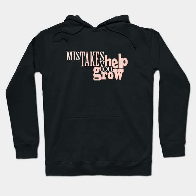 Mistakes Help You Grow Hoodie by Day81